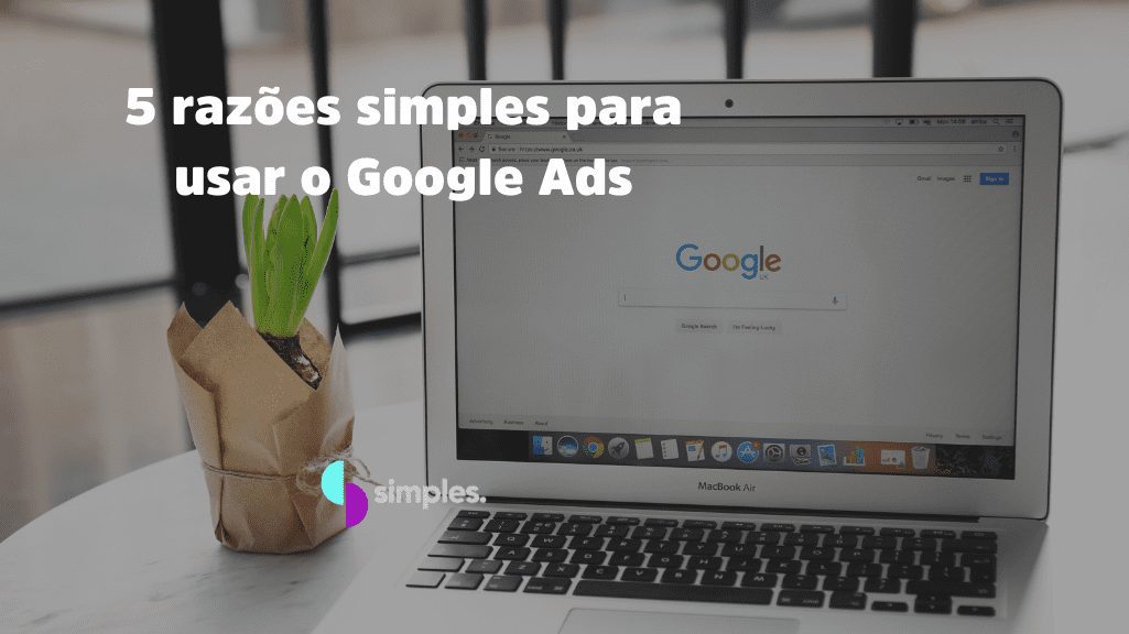 5 razoes simples para usar o Google Adwords