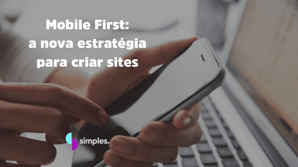 Mobile First nova estratégia para criar sites Simples Inovação