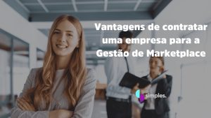 vantagem contratar empresa gestão de marketplace simples inovacao