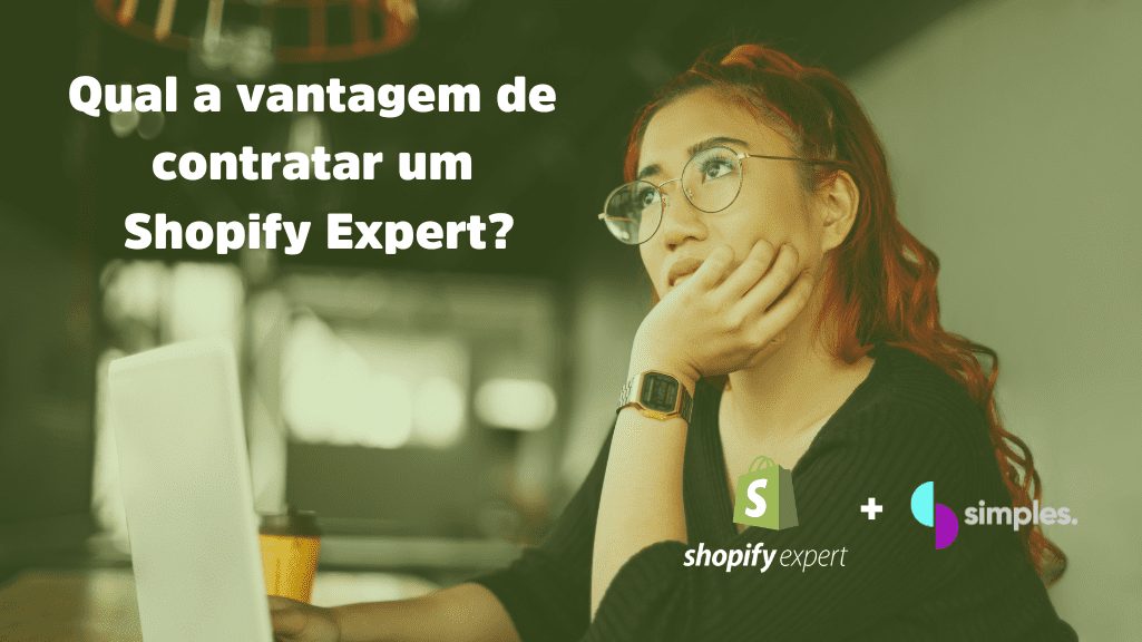qual vantagem de contratar um shopify expert simples inovacao
