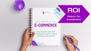 ROI Return On Investment Dicionário do Ecommerce Simples Inovação