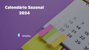 Calendário Sazonal 2024 | Simples Inovação