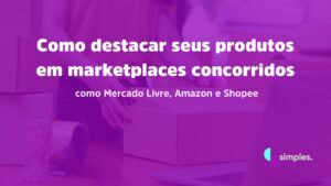 Como destacar seus produtos em marketplaces concorridos