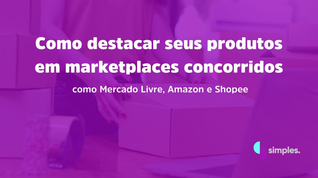 Como destacar seus produtos em marketplaces concorridos