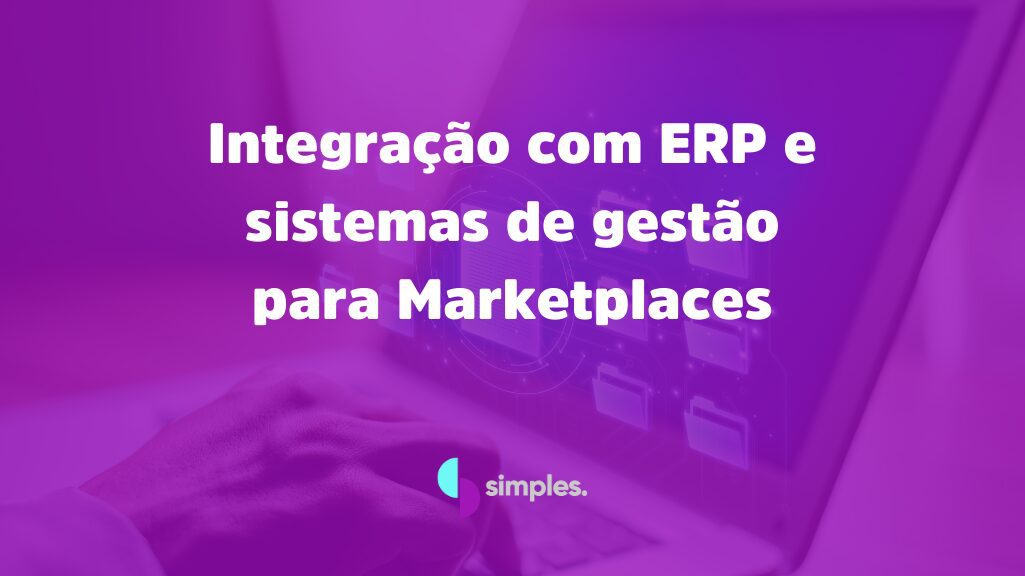 Integração com ERP e sistemas de gestão para Marketplaces