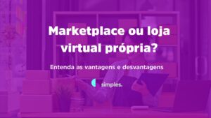 Marketplace ou loja virtual própria