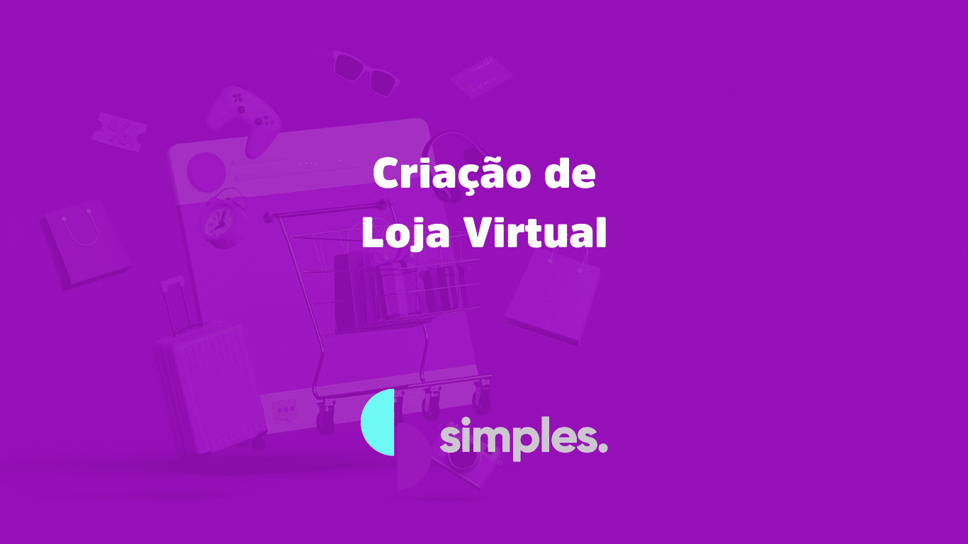Criação de Loja Virtual – Simples. Inovação