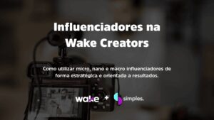Influenciadores na Wake Creators | Simples Inovação
