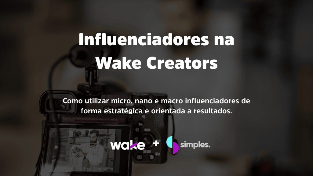 Influenciadores na Wake Creators | Simples Inovação