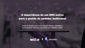 OMS nativo Wake | Simples Inovação