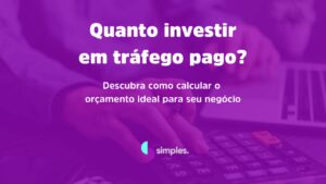Quanto investir em tráfego pago | Simples Inovação