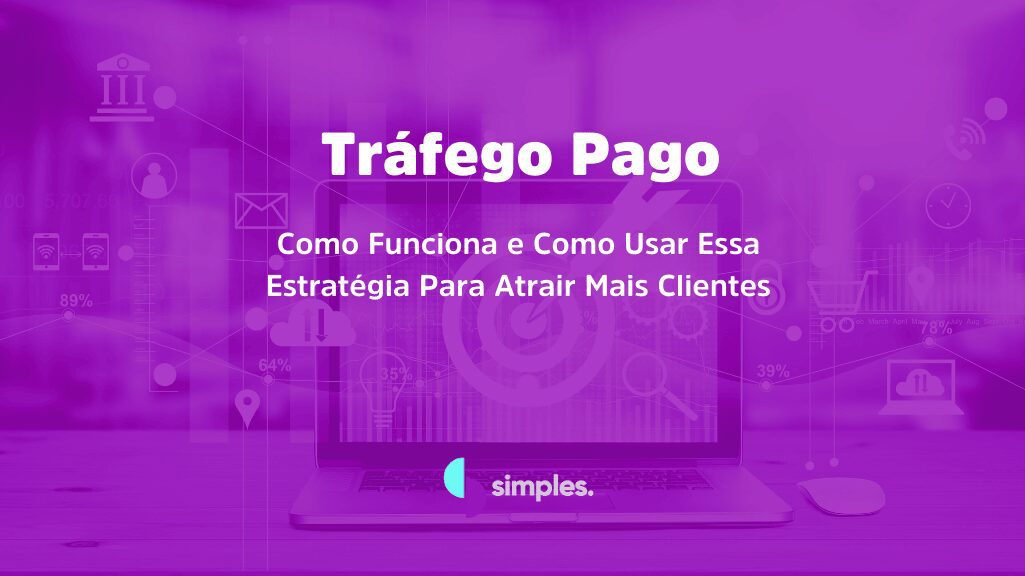 Qual a Melhor Estratégia de Tráfego Pago - Simples Inovação