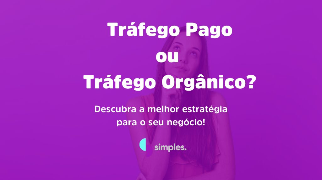 Tráfego Pago ou Tráfego Orgânico | Simples Inovação