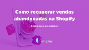 Como recuperar vendas abandonadas na Shopify