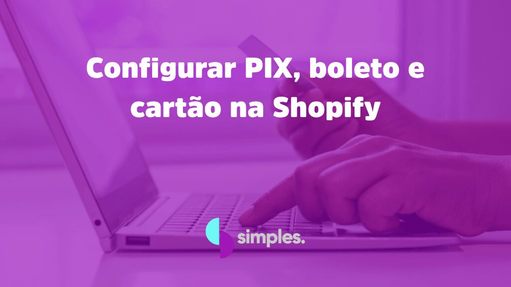 Configurar PIX boleto cartão Shopify | Simples Inovação