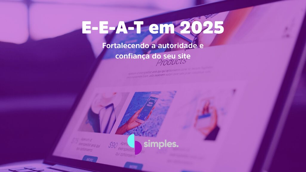 E-E-A-T em 2025 | Simples Inovação