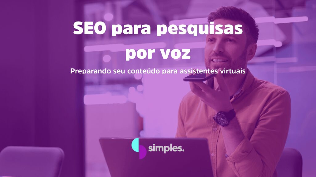 SEO para pesquisas por voz | Simples Inovação