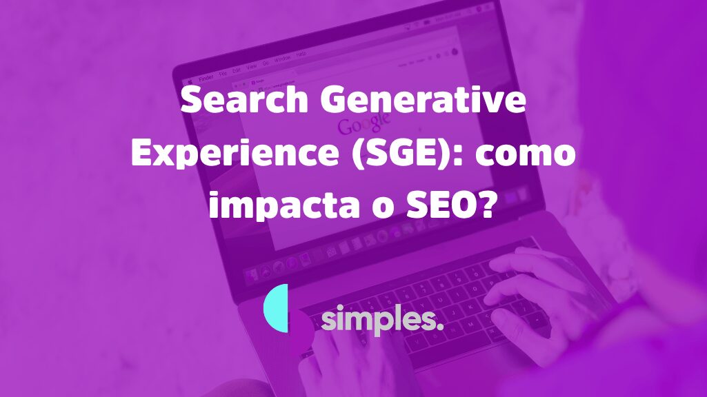Search Generative Experience | SEO | Simples Inovação