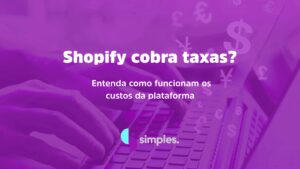 Shopify cobra taxas | Simples Inovação