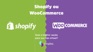 Shopify ou Woocommerce | Simples Inovação