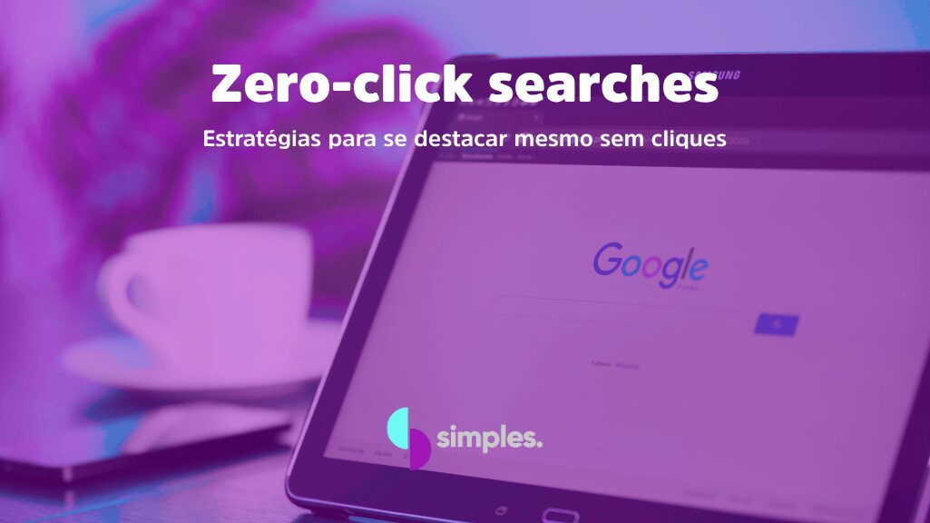 Zero-click searches | Simples Inovação