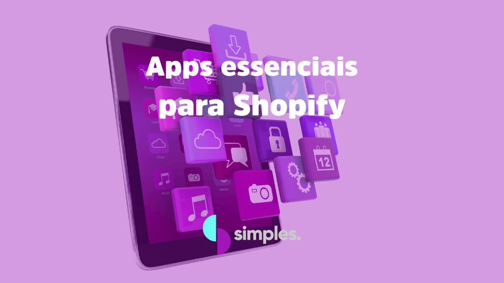 Apps essenciais para Shopify: otimize sua loja com as melhores ferramentas