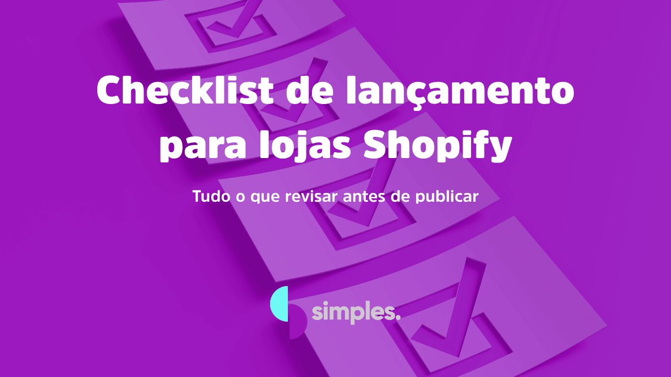 Checklist de lançamento loja Shopify | Simples Inovação