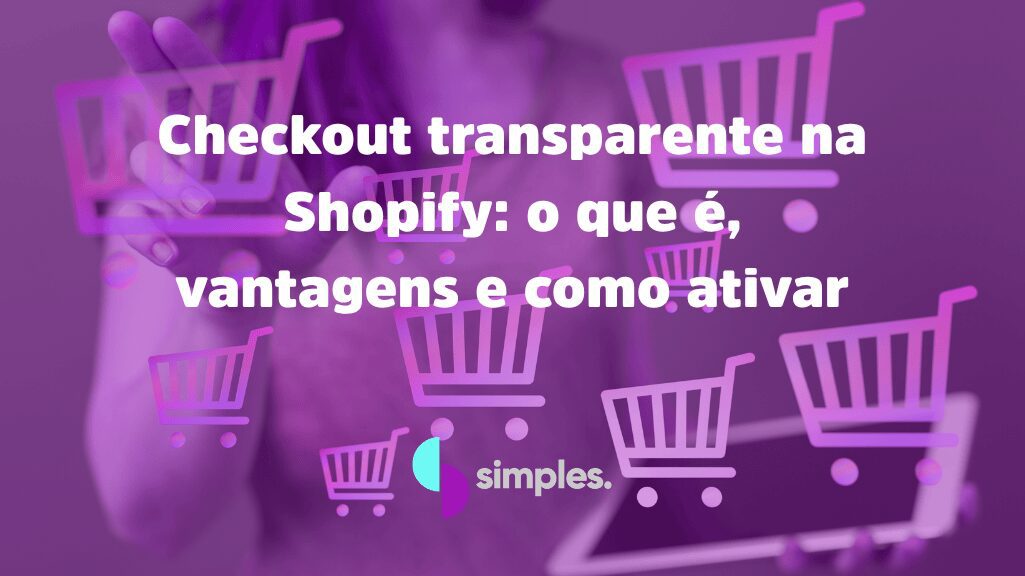 checkout transparente na Shopify | Simples Inovação