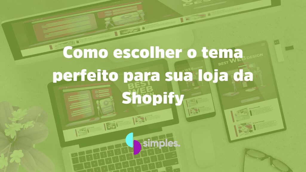 Como escolher o tema perfeito para sua loja da Shopify