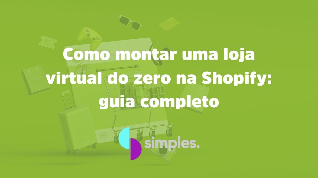Como montar uma loja virtual na Shopify | Simples Inovação