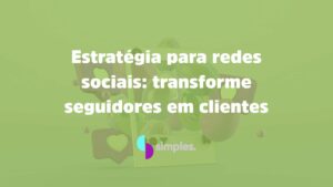 Estratégia para redes sociais | Simples Inovação