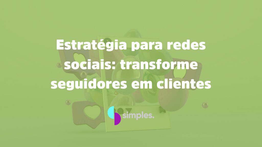 Estratégia para redes sociais | Simples Inovação