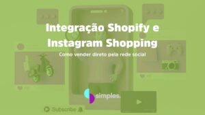 Integração Shopify e Instagram Shopping | Simples Inovação