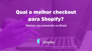 Melhor checkout para Shopify | Simples Inovação