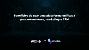 Plataforma unificada Wake | Simples Inovação